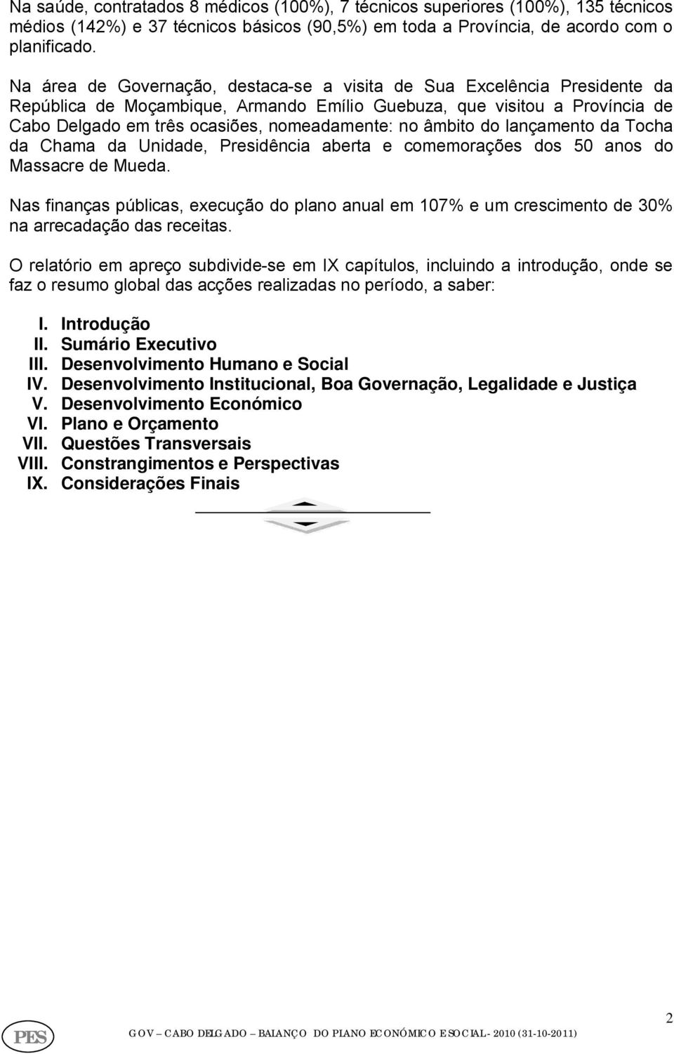 âmbito do lançamento da Tocha da Chama da Unidade, Presidência aberta e comemorações dos 50 anos do Massacre de Mueda.