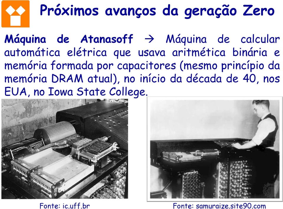 capacitores (mesmo princípio da memória DRAM atual), no início da década de