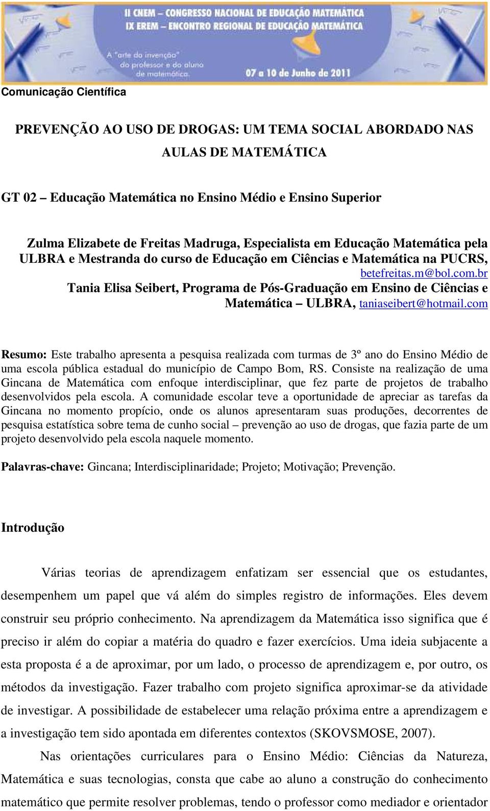 br Tania Elisa Seibert, Programa de Pós-Graduação em Ensino de Ciências e Matemática ULBRA, taniaseibert@hotmail.