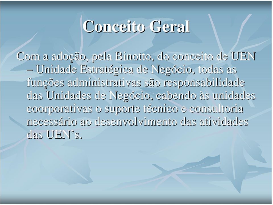 responsabilidade das Unidades de Negócio, cabendo às s unidades