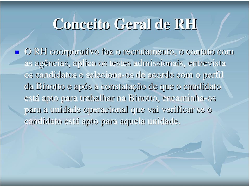 Binotto e após s a constatação de que o candidato está apto para trabalhar na Binotto,,