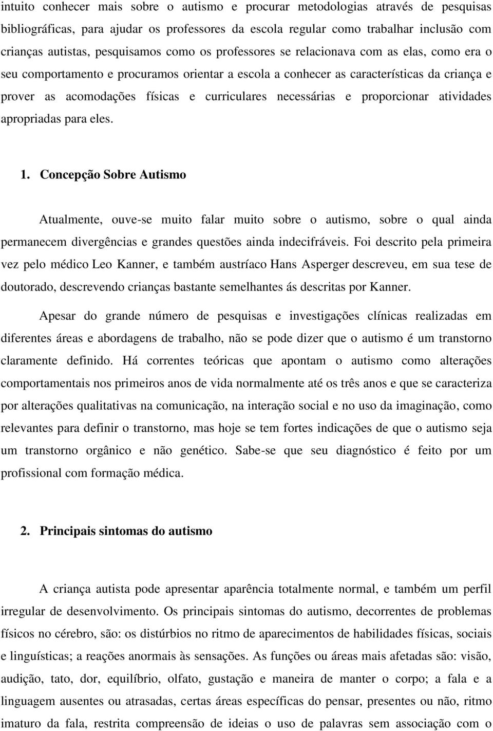 curriculares necessárias e proporcionar atividades apropriadas para eles. 1.