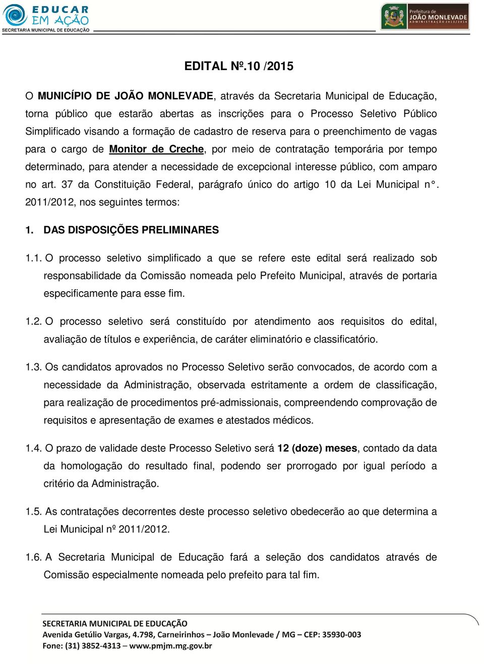 de cadastro de reserva para o preenchimento de vagas para o cargo de Monitor de Creche, por meio de contratação temporária por tempo determinado, para atender a necessidade de excepcional interesse