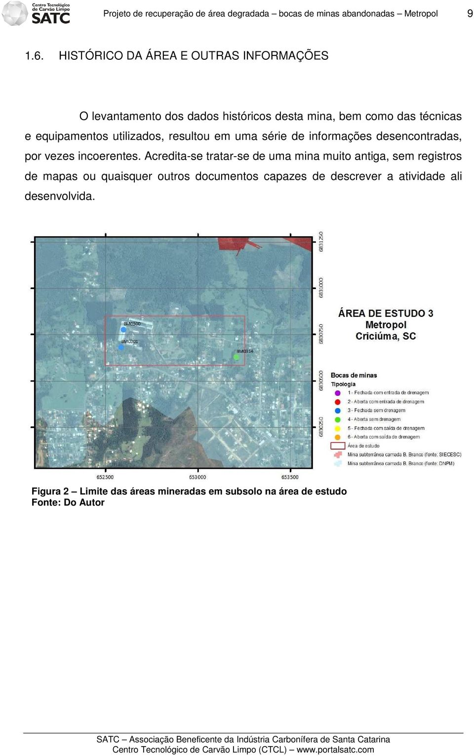 utilizados, resultou em uma série de informações desencontradas, por vezes incoerentes.