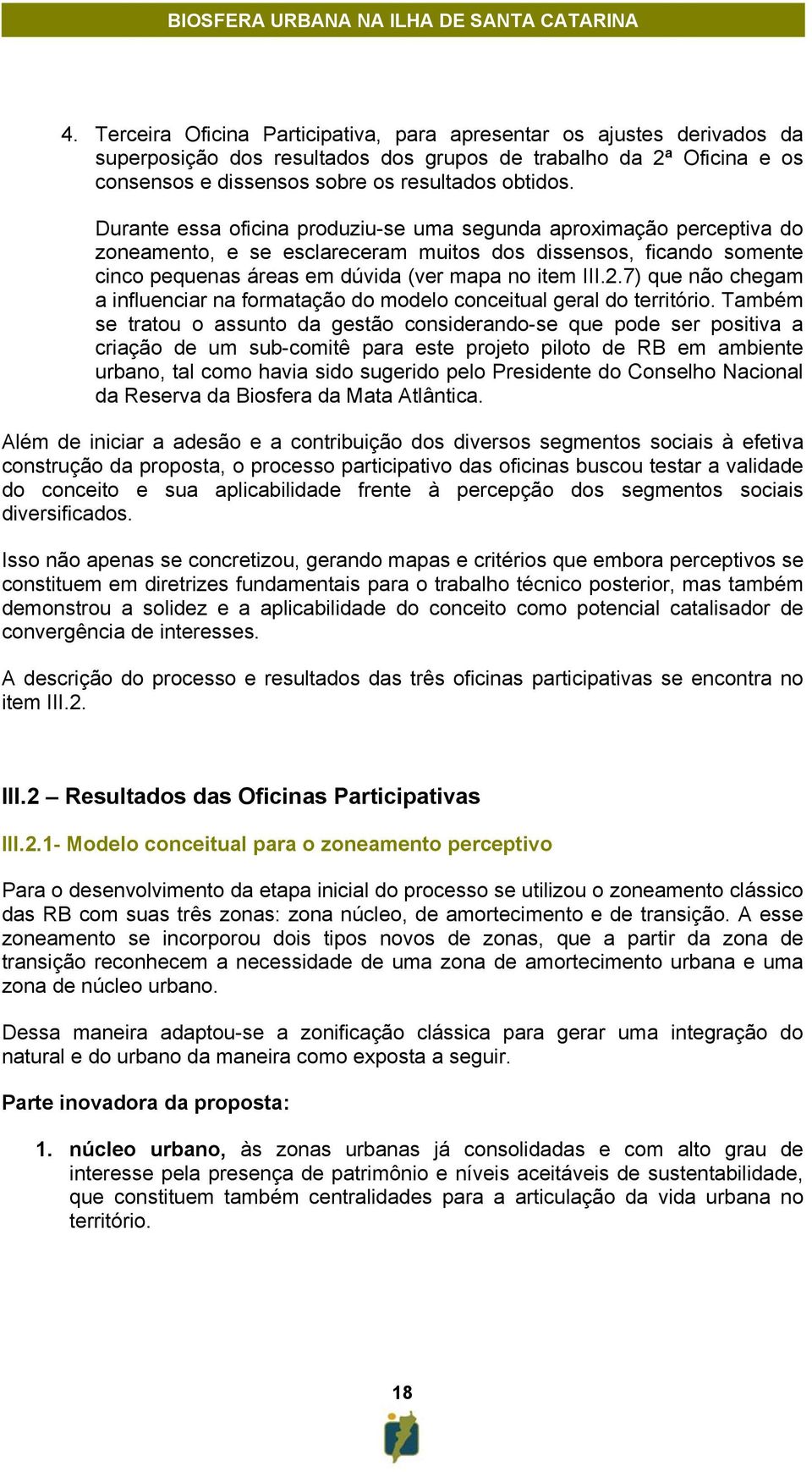 .7) que não chegam a influenciar na formatação do modelo conceitual geral do território.