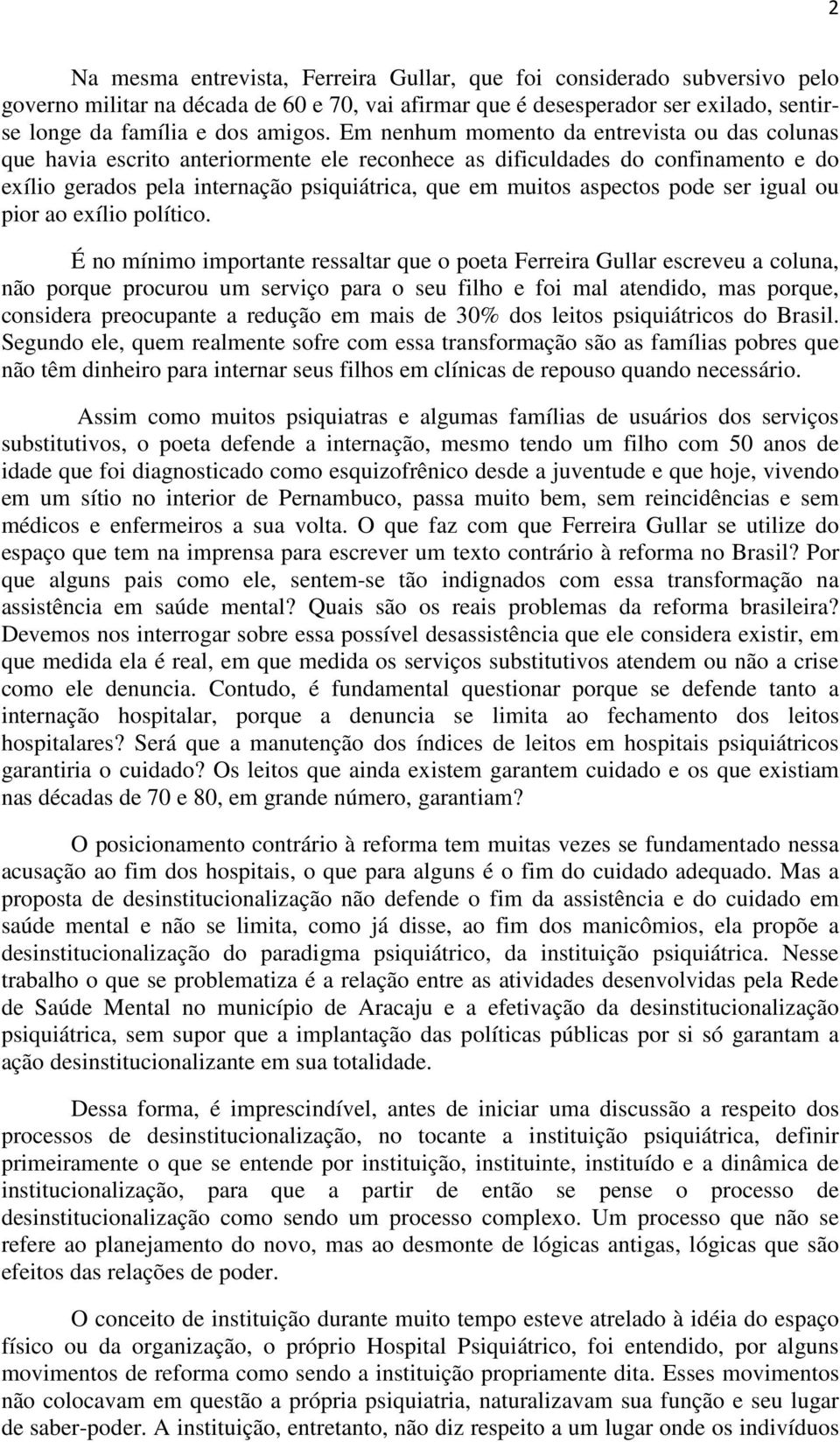 pode ser igual ou pior ao exílio político.