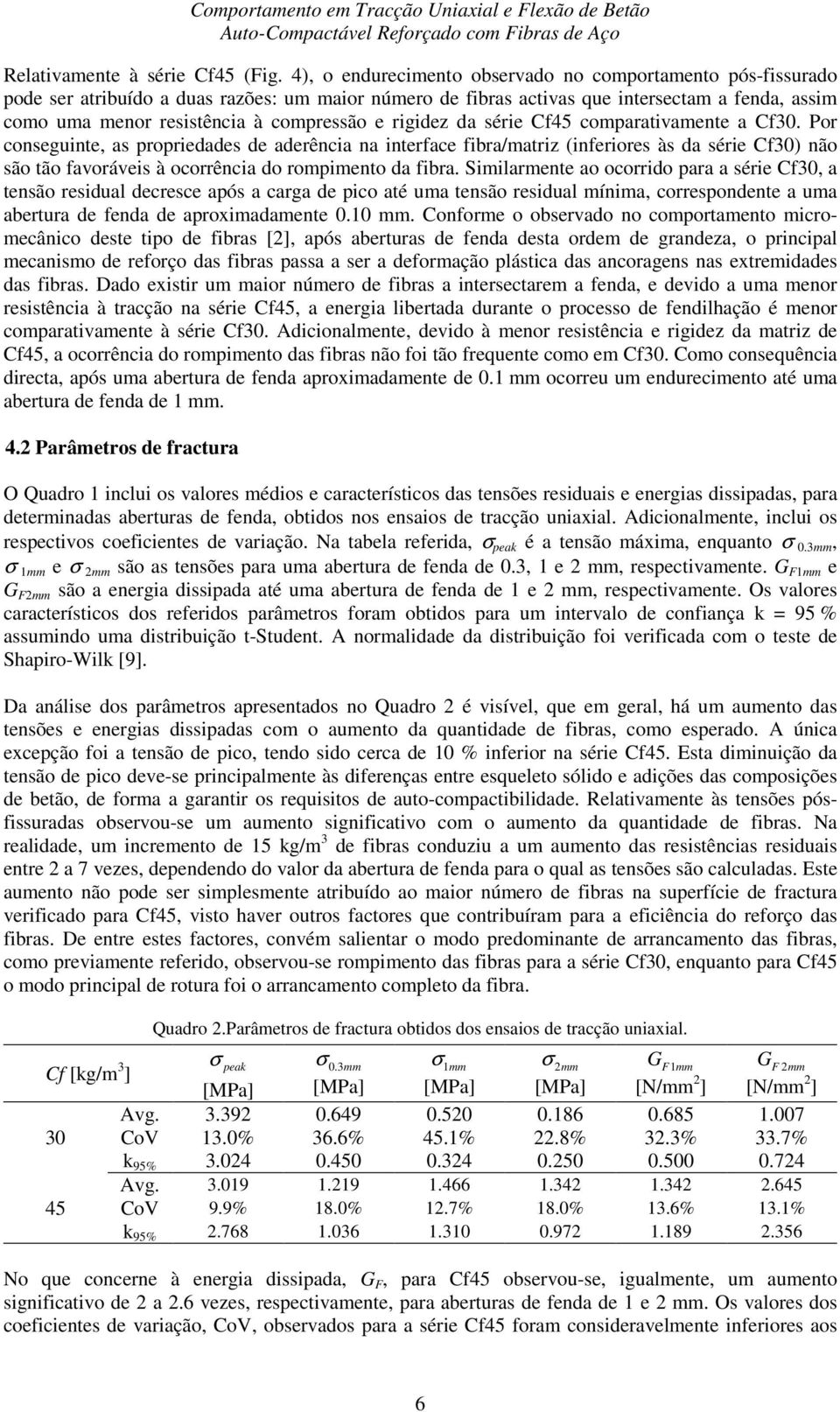 e rigidez da série Cf45 comparativamente a Cf30.