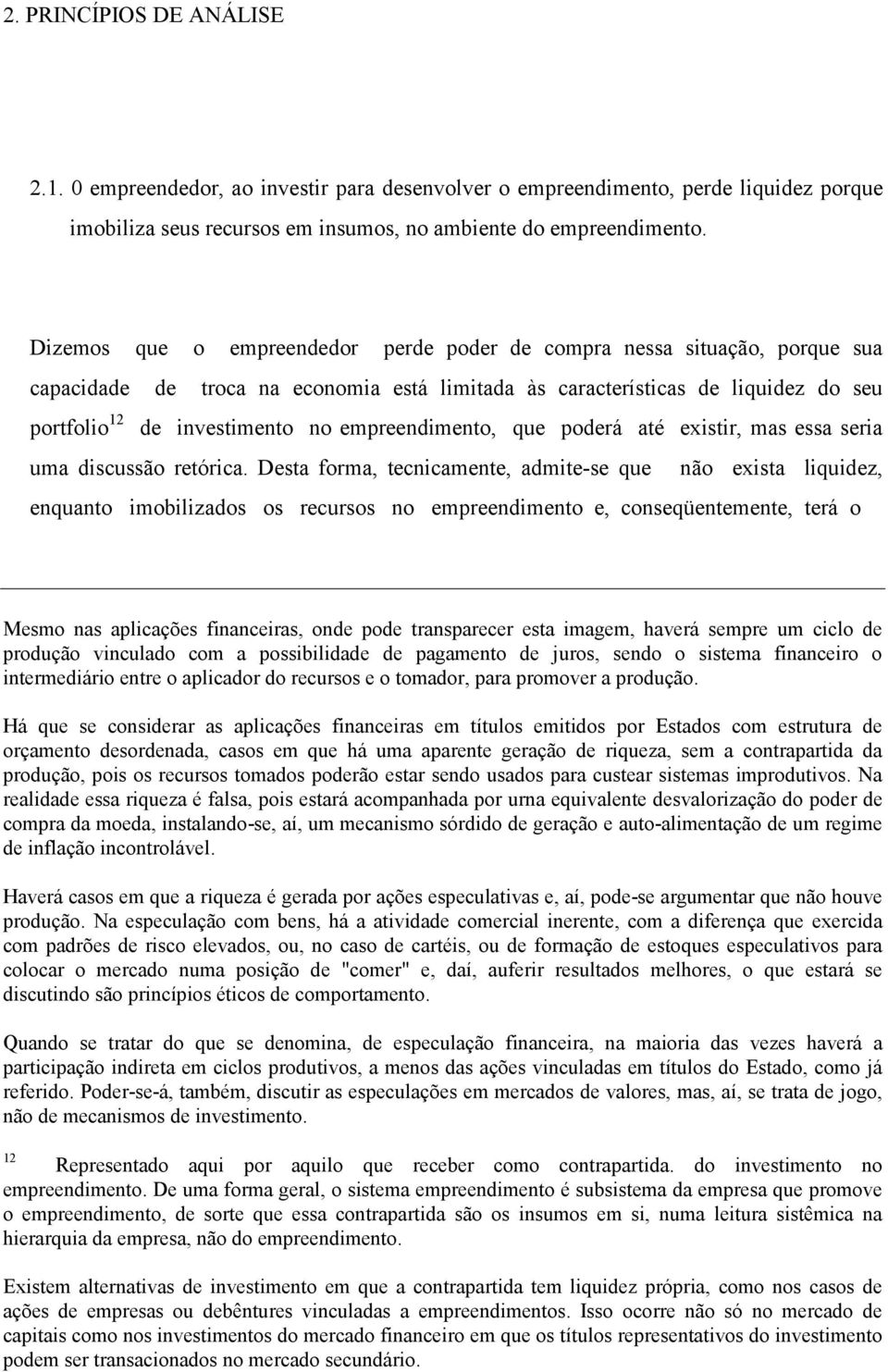 empreendimento, que poderá até existir, mas essa seria uma discussão retórica.