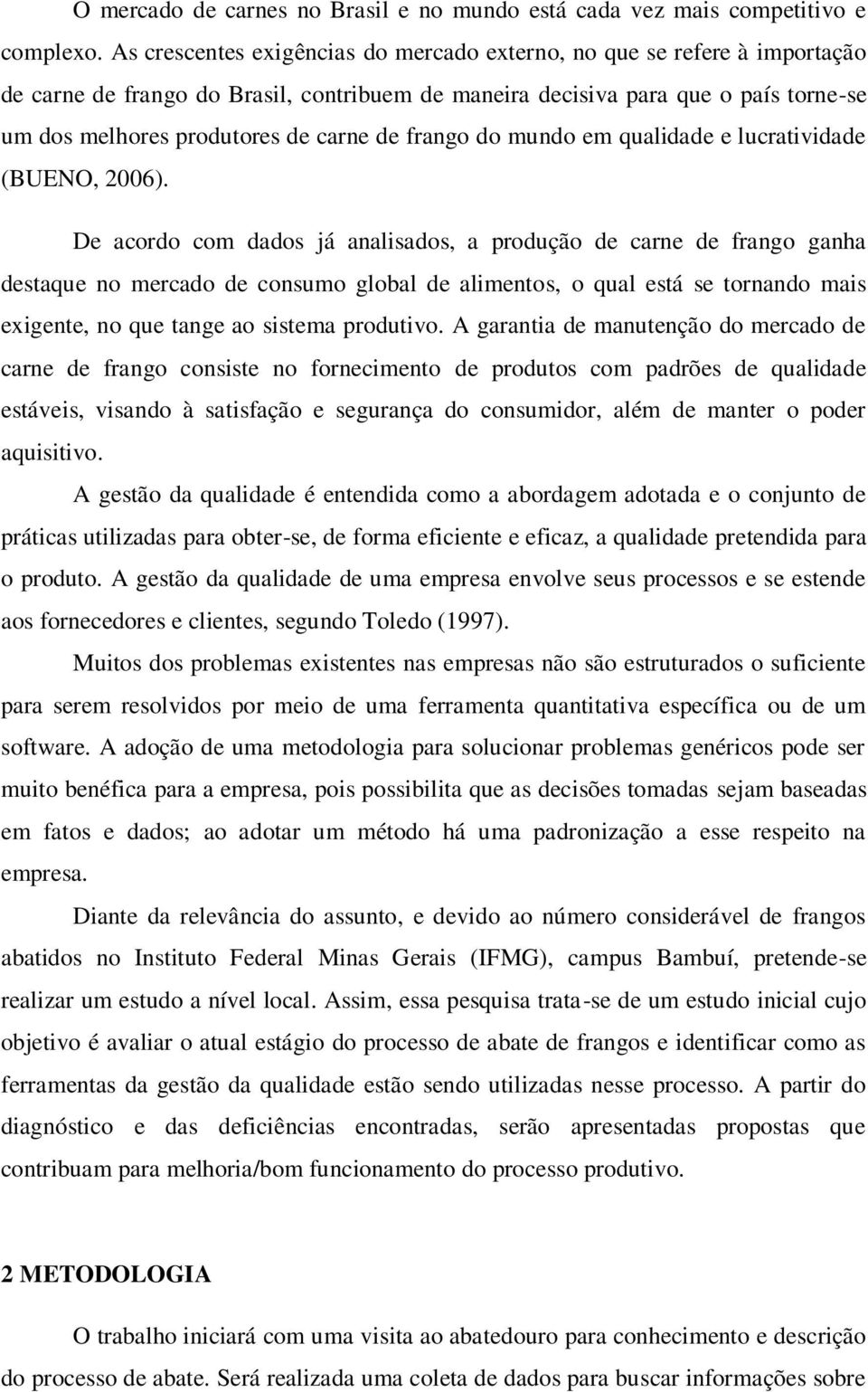 frango do mundo em qualidade e lucratividade (BUENO, 2006).