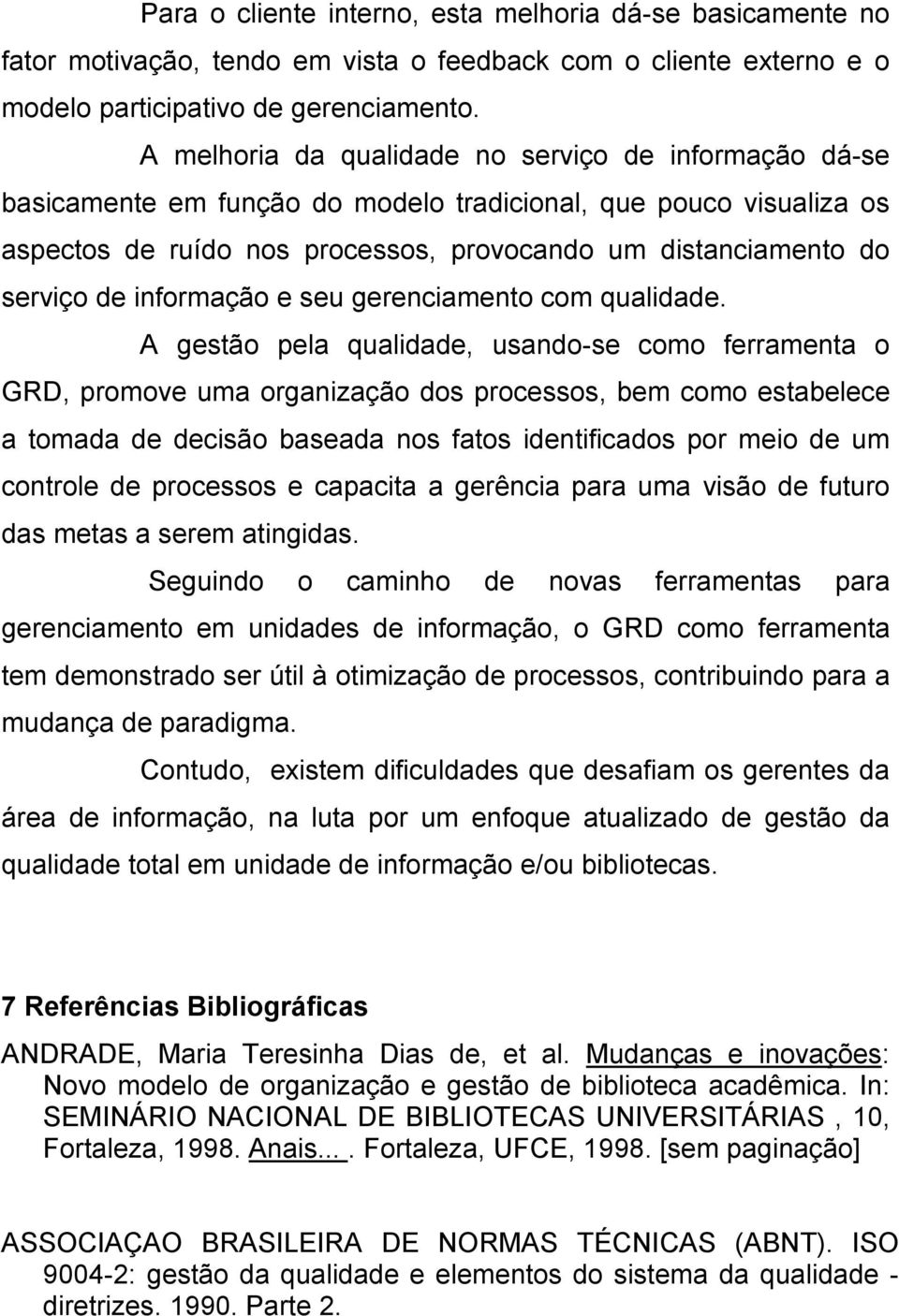 informação e seu gerenciamento com qualidade.