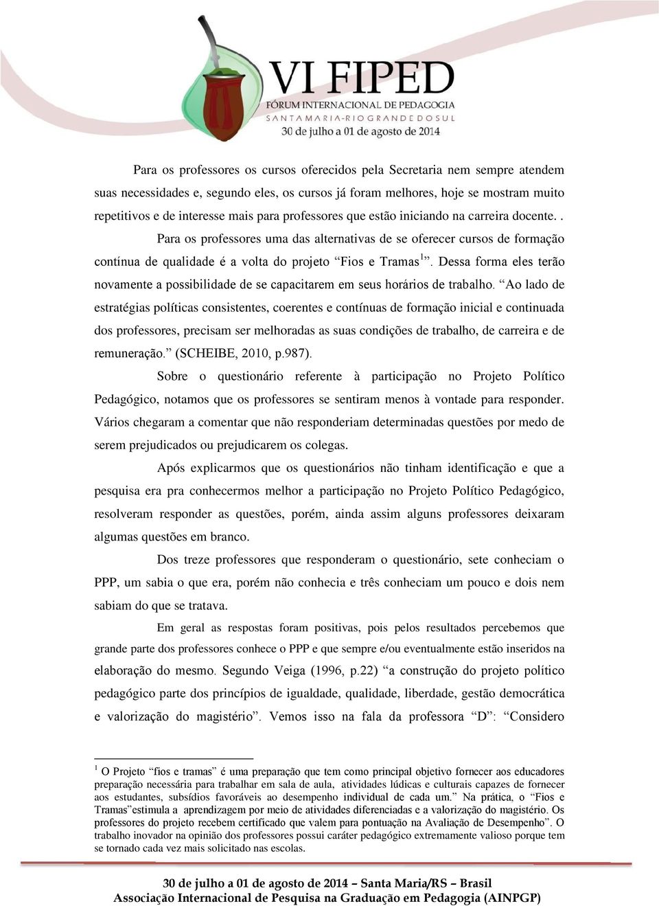 Dessa forma eles terão novamente a possibilidade de se capacitarem em seus horários de trabalho.