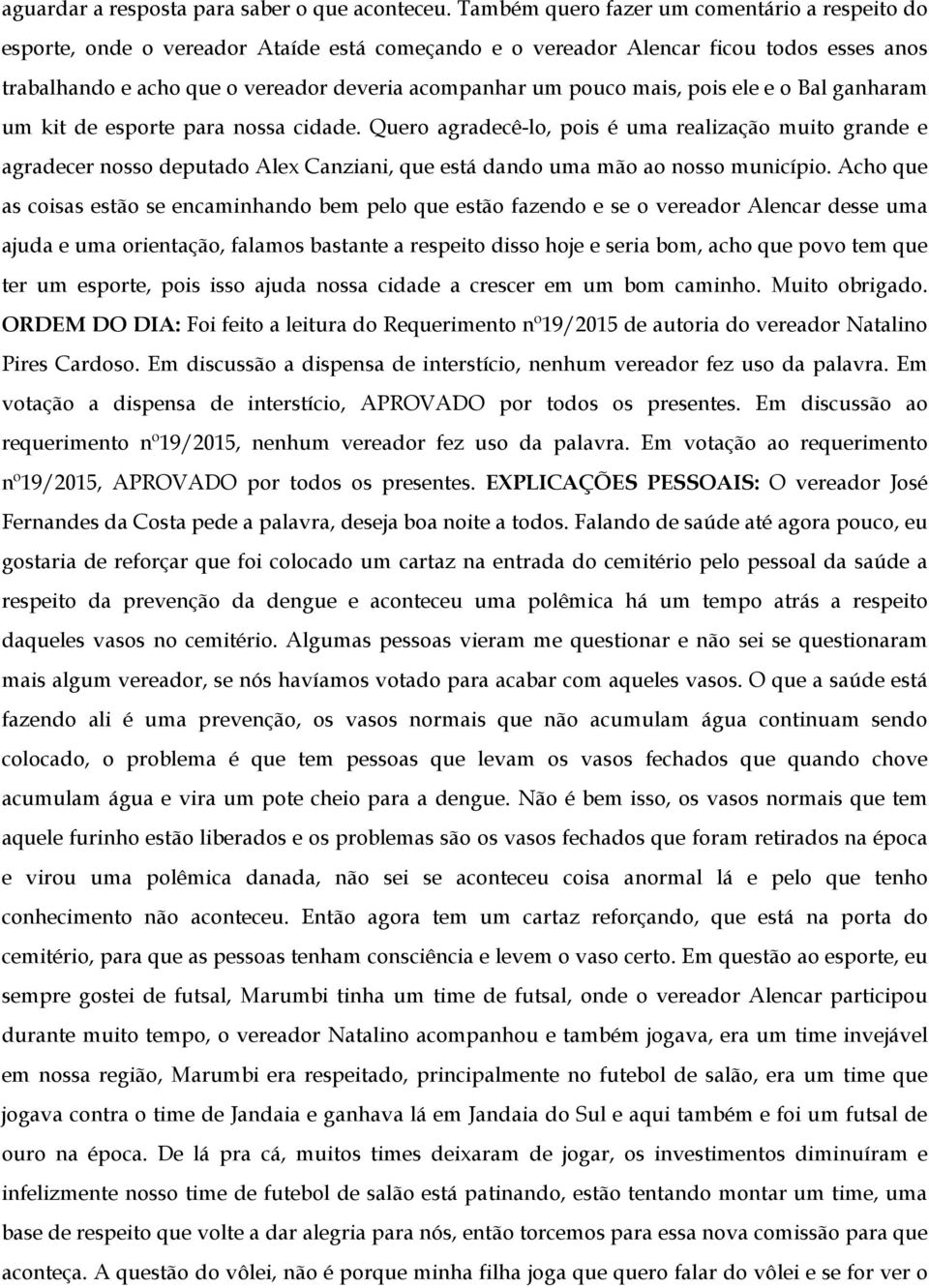 mais, pois ele e o Bal ganharam um kit de esporte para nossa cidade.