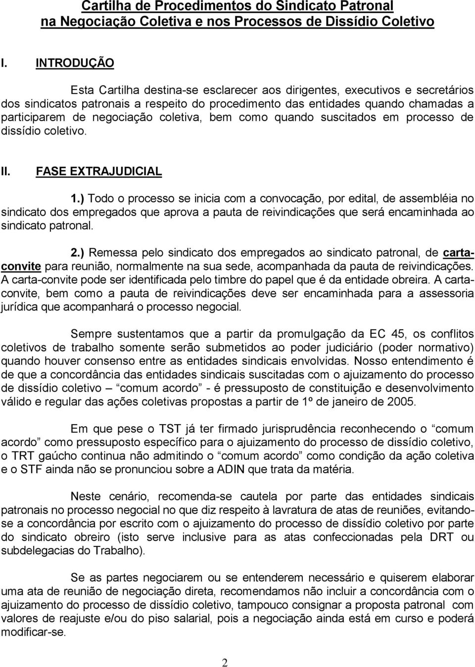 coletiva, bem como quando suscitados em processo de dissídio coletivo. II. FASE EXTRAJUDICIAL 1.