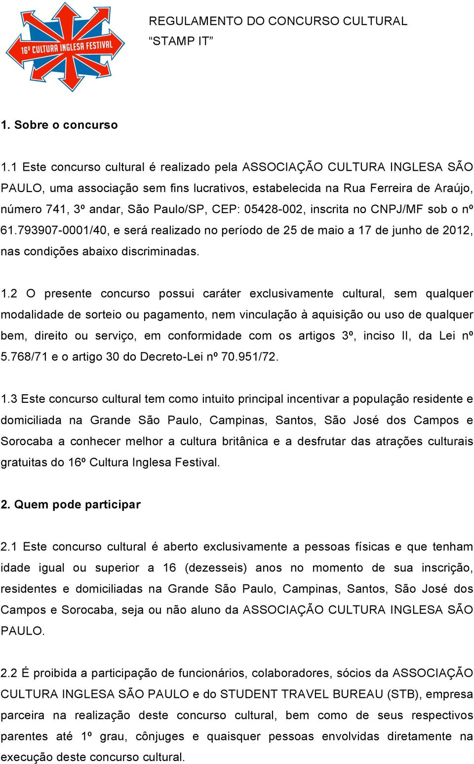 05428-002, inscrita no CNPJ/MF sob o nº 61.793907-0001/40, e será realizado no período de 25 de maio a 17