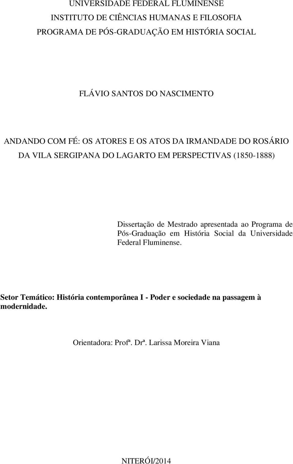 Dissertação de Mestrado apresentada ao Programa de Pós-Graduação em História Social da Universidade Federal Fluminense.