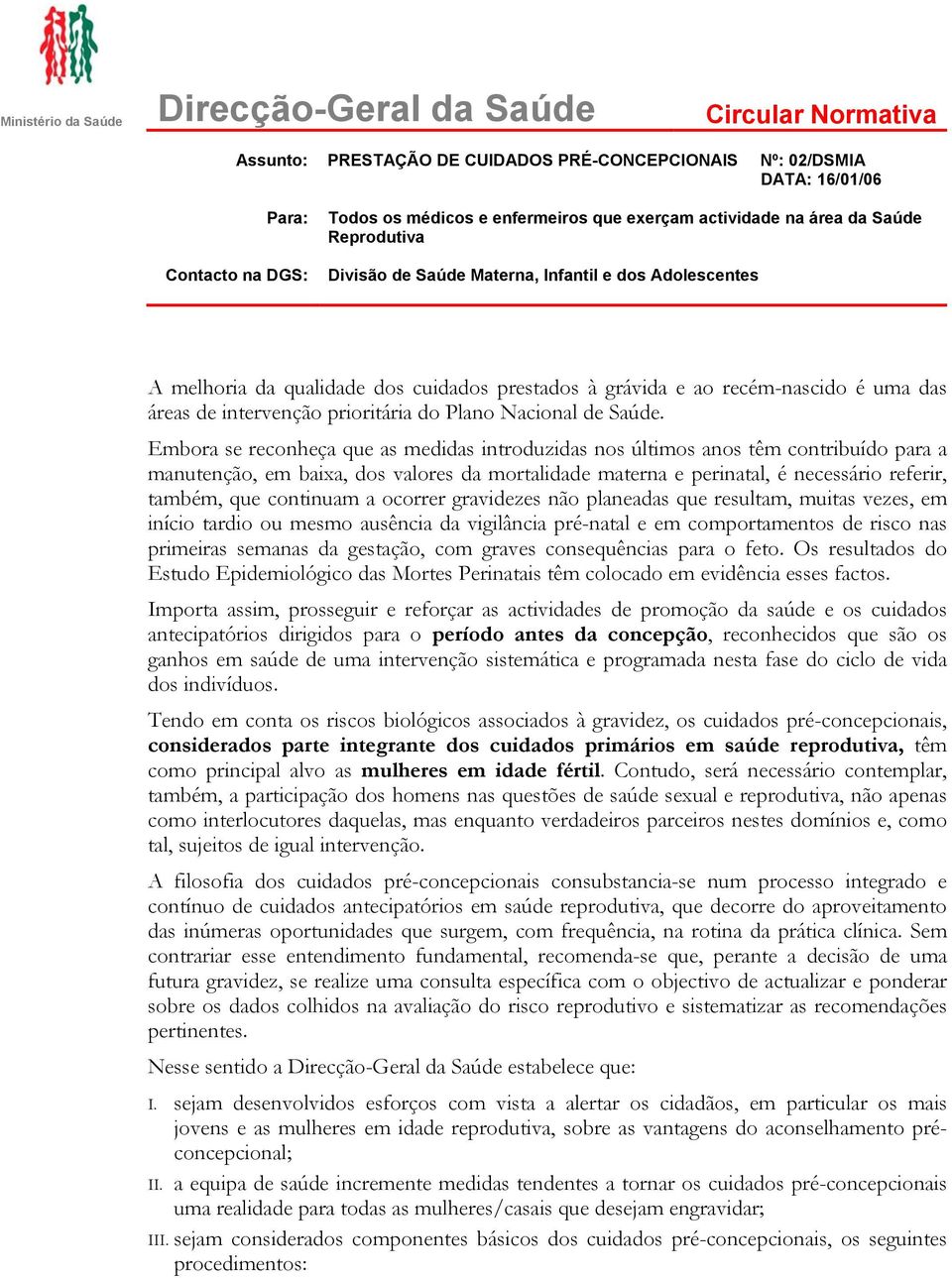 intervenção prioritária do Plano Nacional de Saúde.