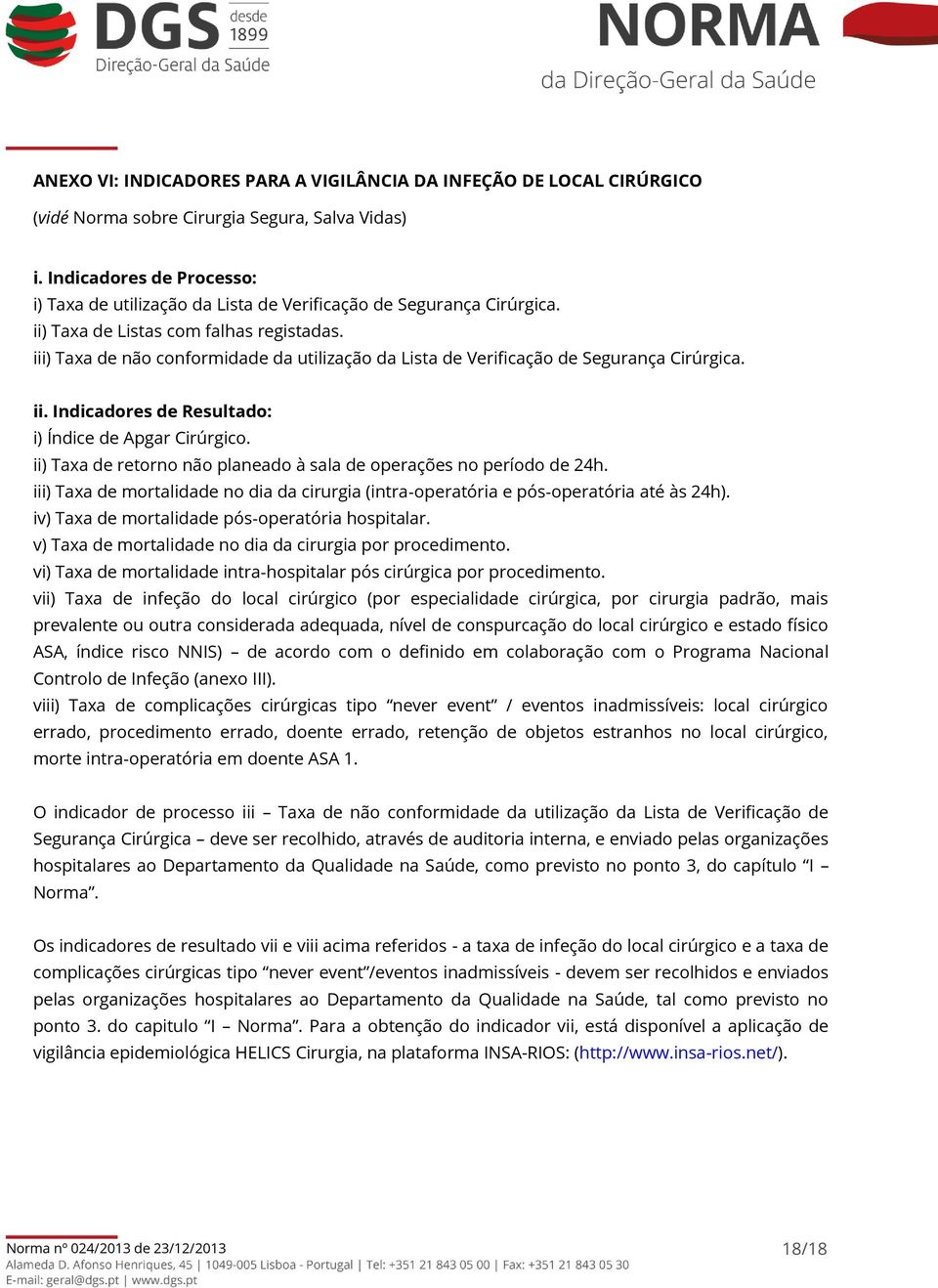 iii) Taxa de não conformidade da utilização da Lista de Verificação de Segurança Cirúrgica. ii. Indicadores de Resultado: i) Índice de Apgar Cirúrgico.