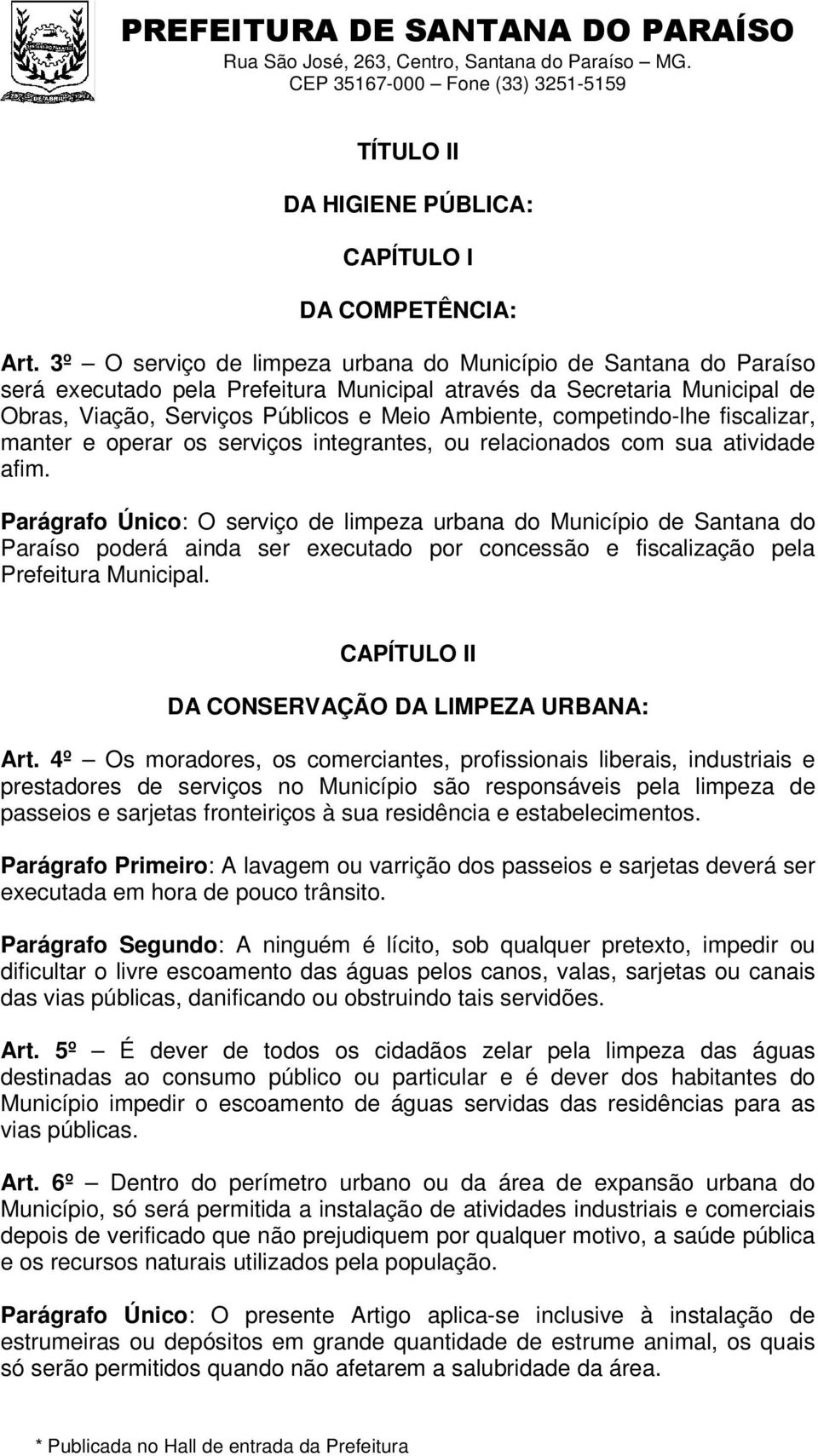 competindo-lhe fiscalizar, manter e operar os serviços integrantes, ou relacionados com sua atividade afim.