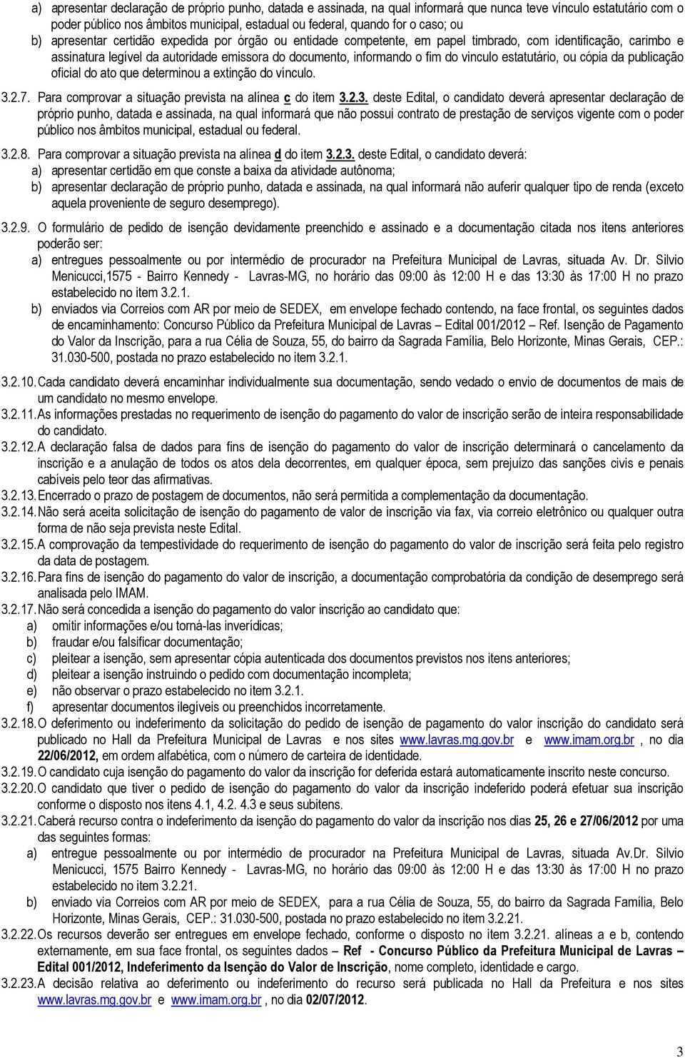 vinculo estatutário, ou cópia da publicação oficial do ato que determinou a extinção do vínculo. 3.