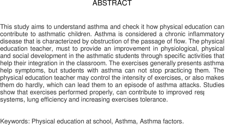 The physical education teacher, must to provide an improvement in physiological, physical and social development in the asthmatic students through specific activities that help their integration in