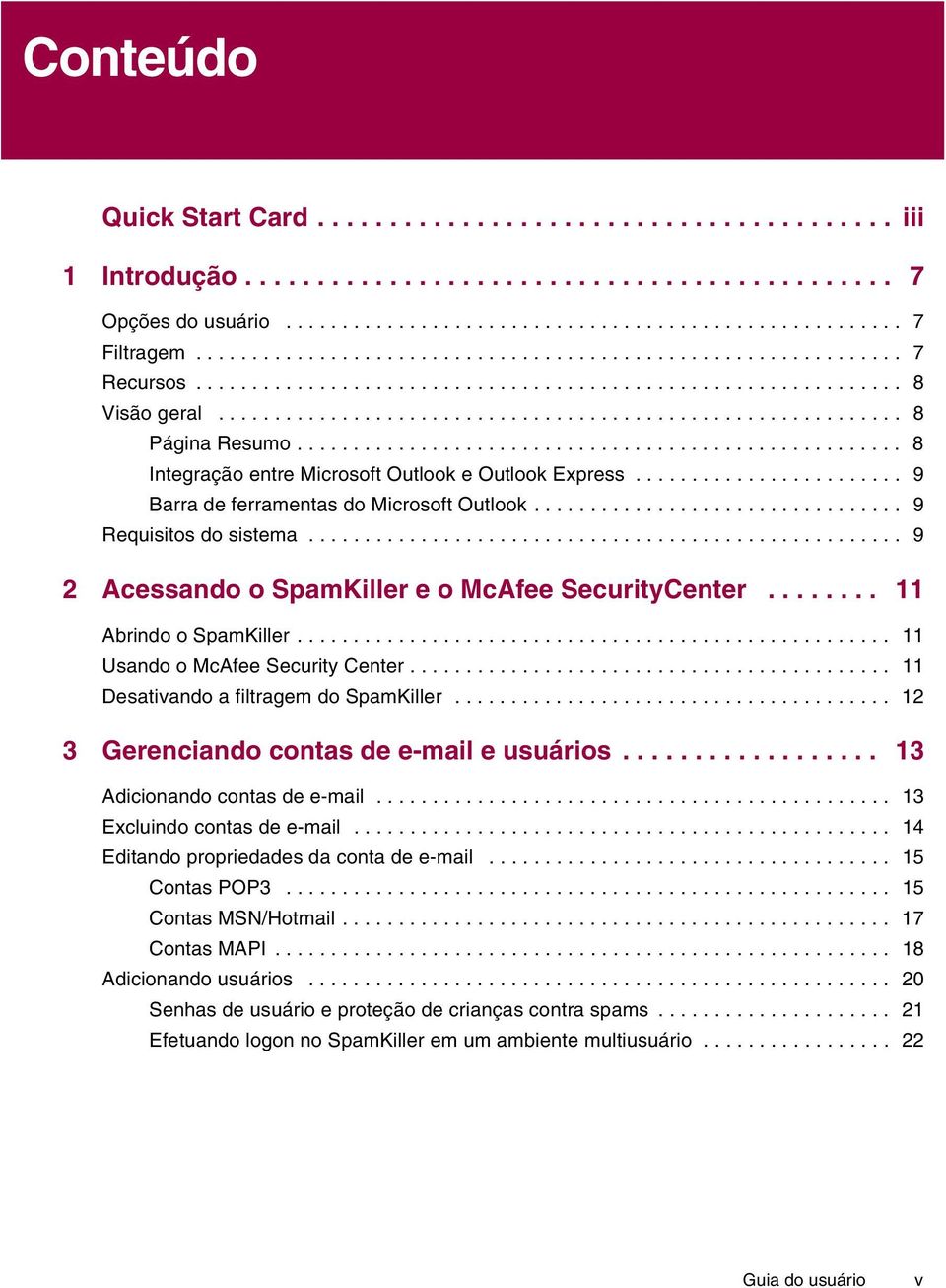 ..................................................... 8 Integração entre Microsoft Outlook e Outlook Express........................ 9 Barra de ferramentas do Microsoft Outlook.