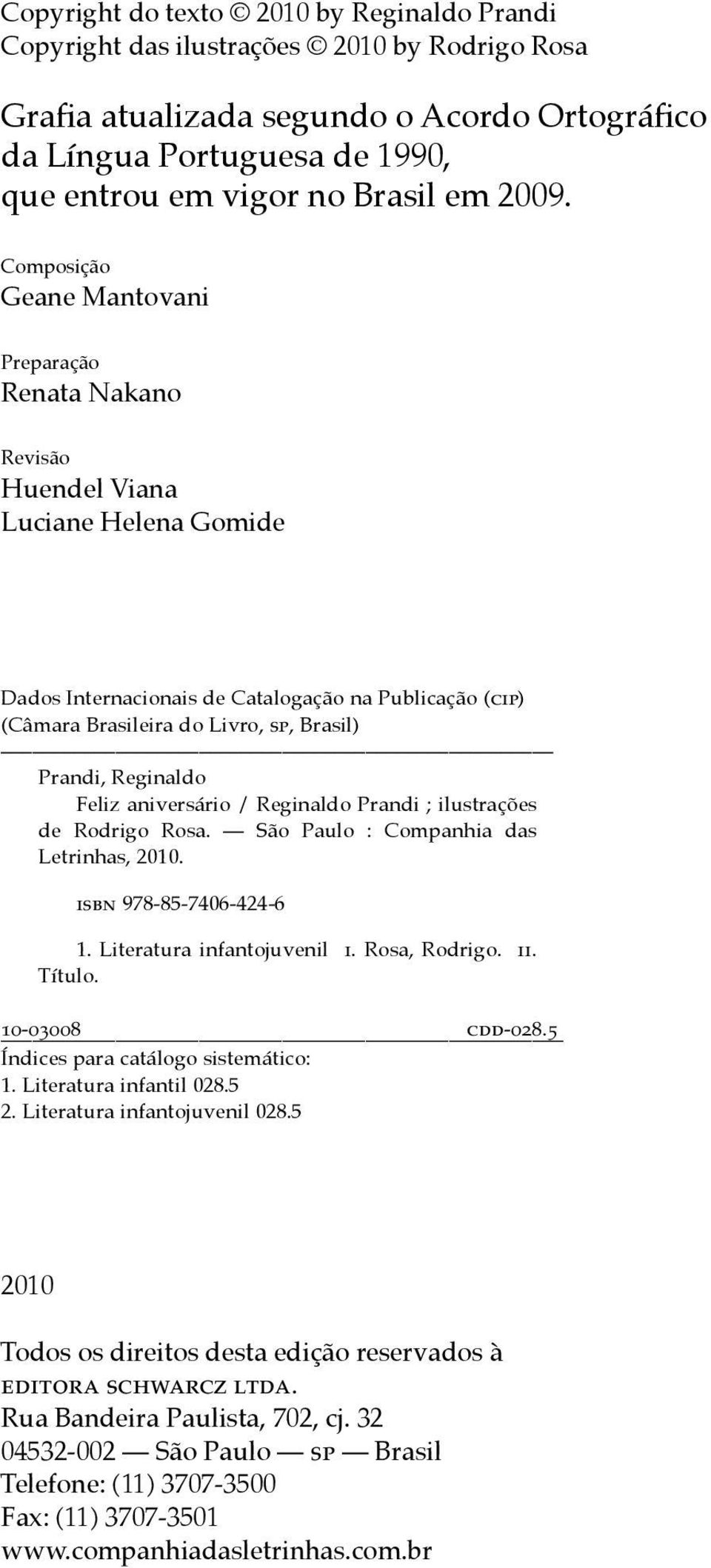 Composição Geane Mantovani Preparação Renata Nakano Revisão Huendel Viana Luciane Helena Gomide Dados Internacionais de Catalogação na Publicação (cip) (Câmara Brasileira do Livro, sp, Brasil)