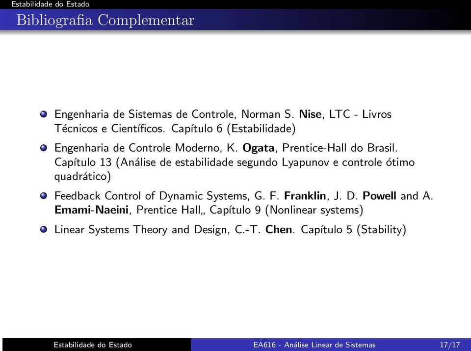 Capítulo 13 (Análise de estabilidade segundo Lyapunov e controle ótimo quadrático) Feedback Control of Dynamic Systems, G. F. Franklin, J.