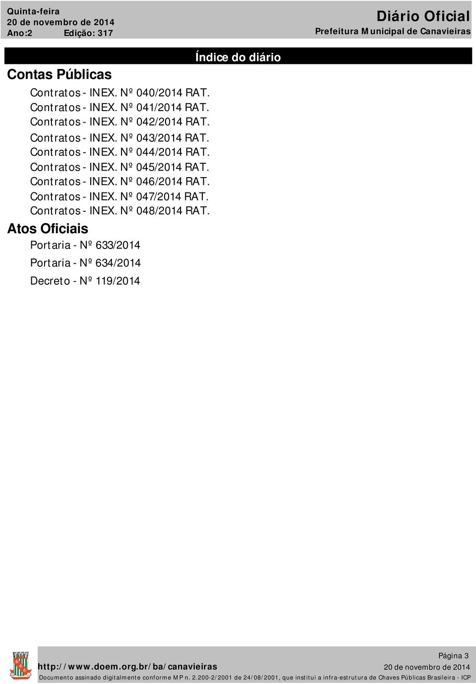 Contratos - INEX. Nº 045/2014 RAT. Contratos - INEX. Nº 046/2014 RAT. Contratos - INEX. Nº 047/2014 RAT.