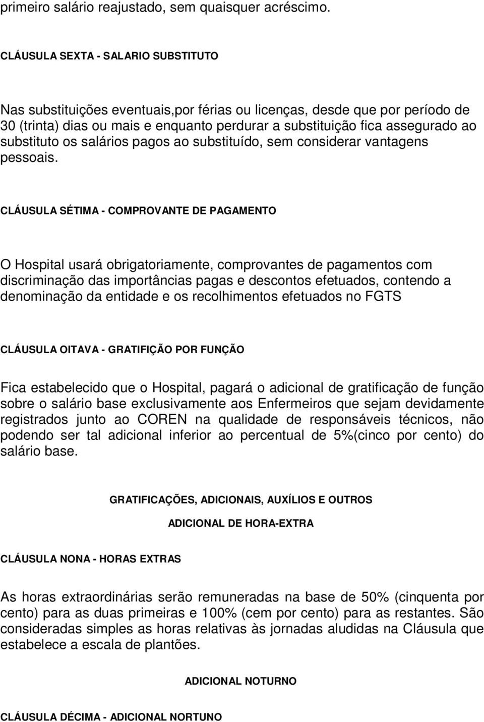 substituto os salários pagos ao substituído, sem considerar vantagens pessoais.