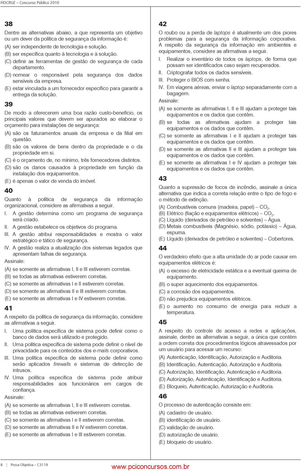 (E) estar vinculada a um fornecedor específico para garantir a entrega da solução.