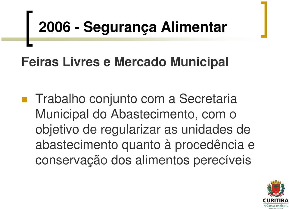 Abastecimento, com o objetivo de regularizar as unidades de