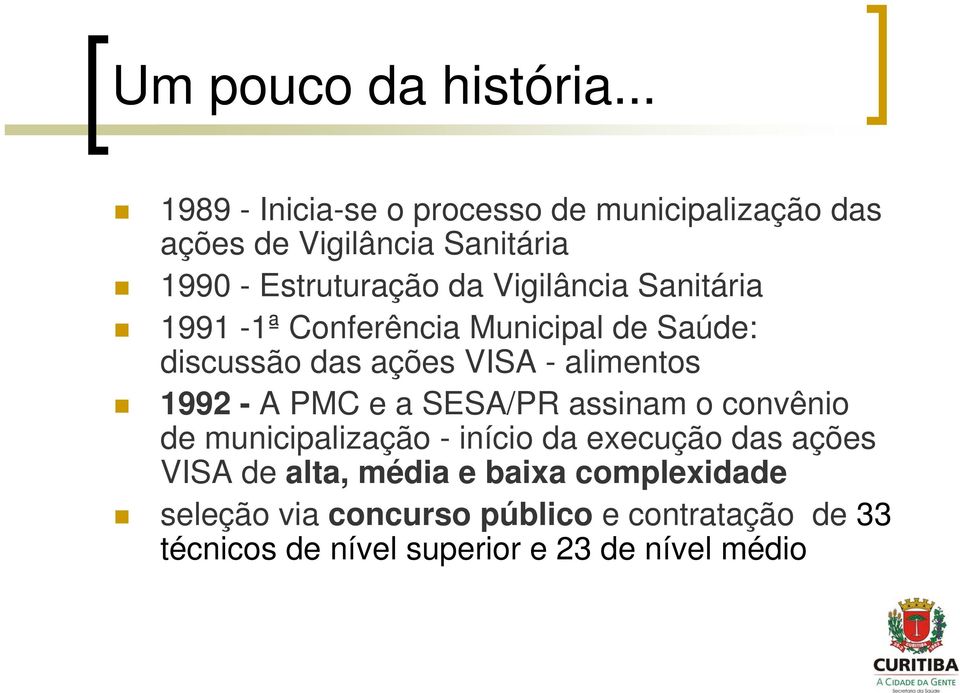 Vigilância Sanitária 1991-1ª Conferência Municipal de Saúde: discussão das ações VISA - alimentos 1992 - A PMC e