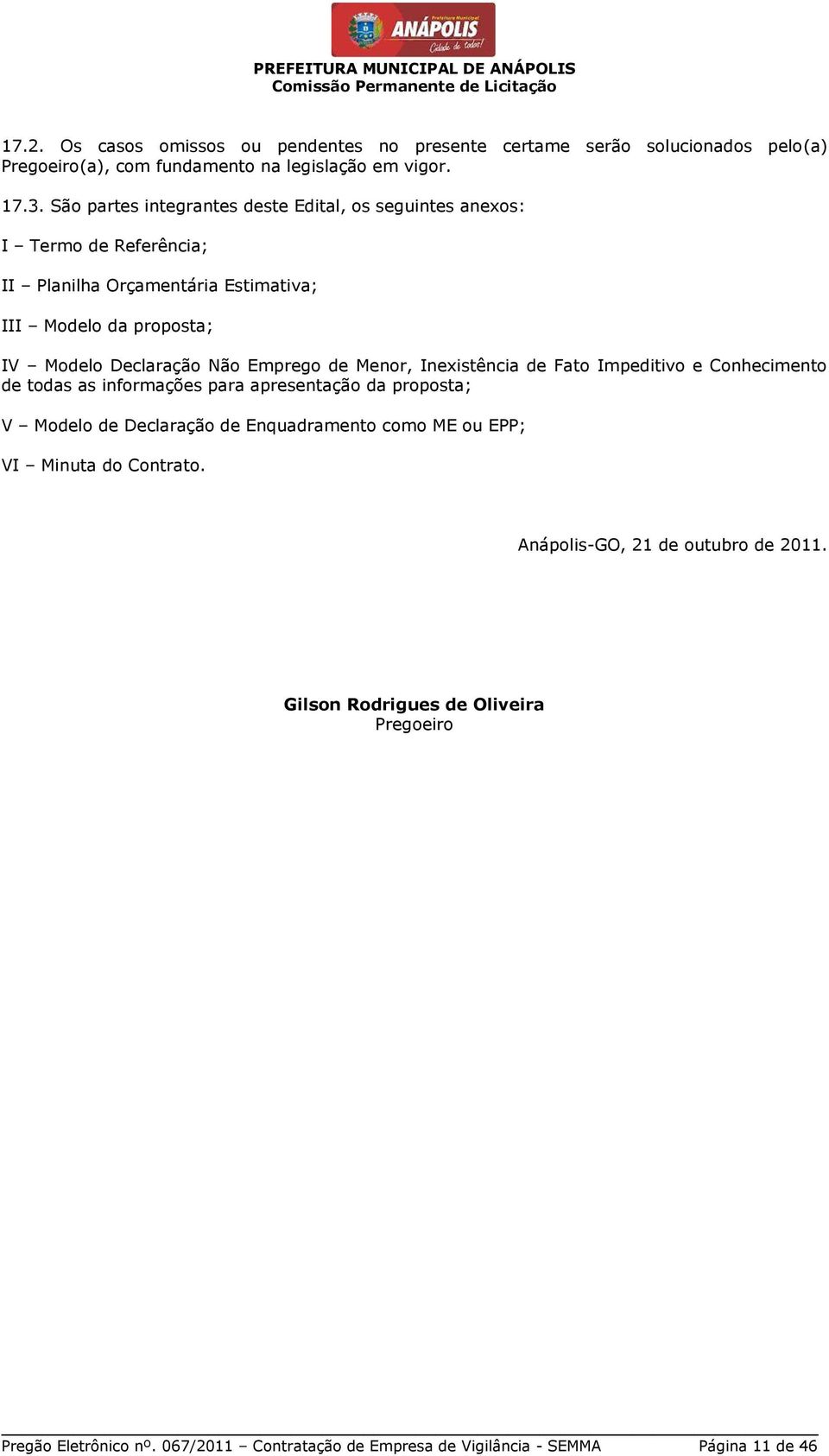 Emprego de Menor, Inexistência de Fato Impeditivo e Conhecimento de todas as informações para apresentação da proposta; V Modelo de Declaração de Enquadramento como ME