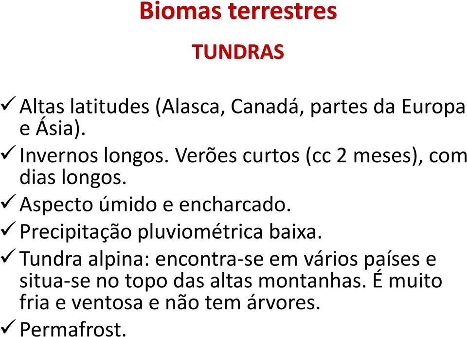 Aspecto úmido e encharcado. Precipitação pluviométrica baixa.