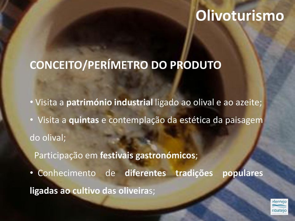 paisagem do olival; Participação em festivais gastronómicos;