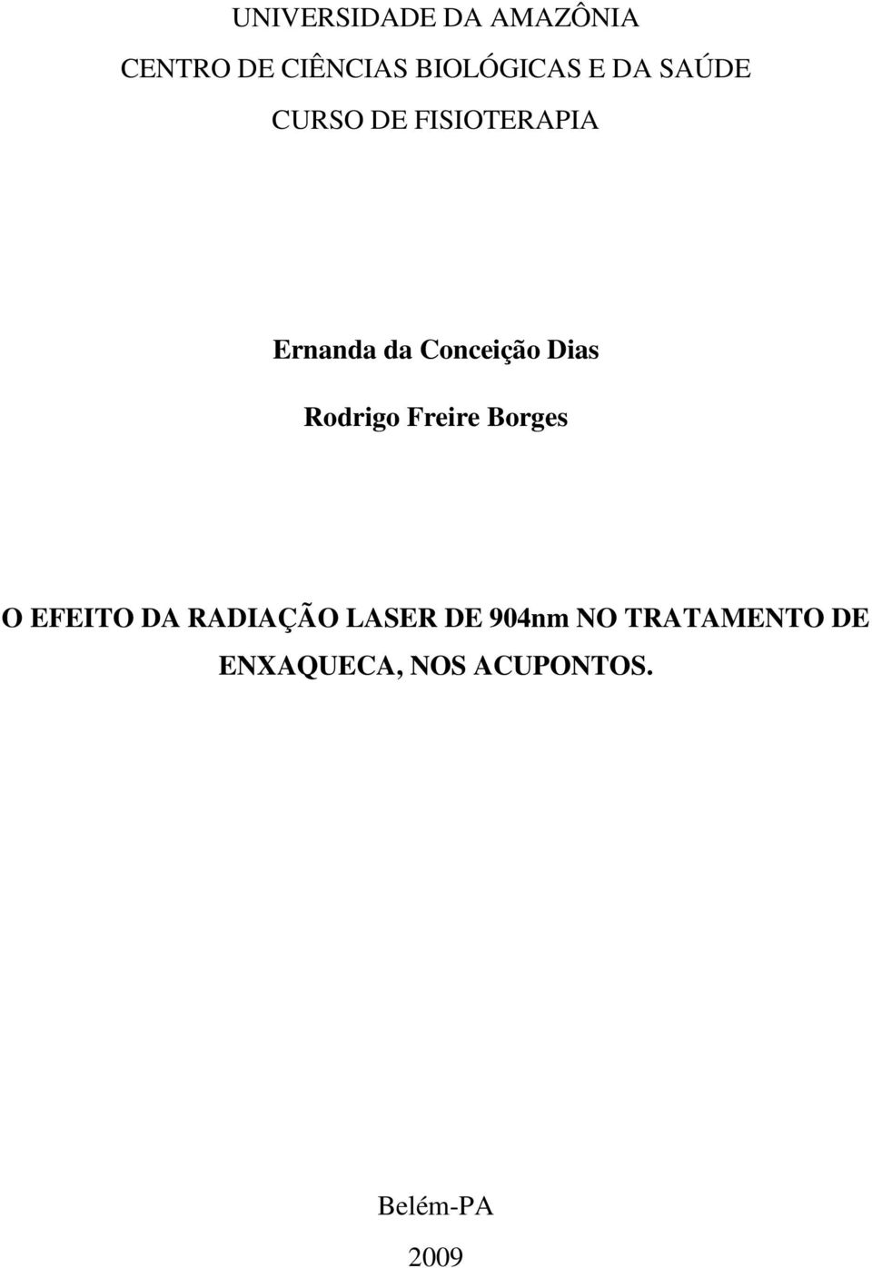 Rodrigo Freire Borges O EFEITO DA RADIAÇÃO LASER DE