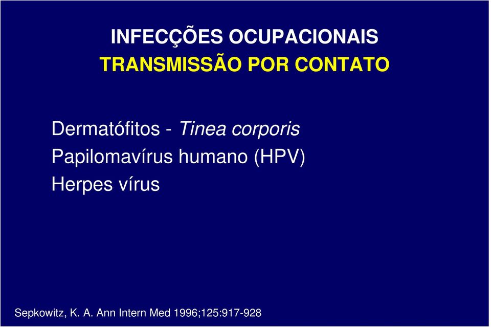 Papilomavírus humano (HPV) Herpes vírus