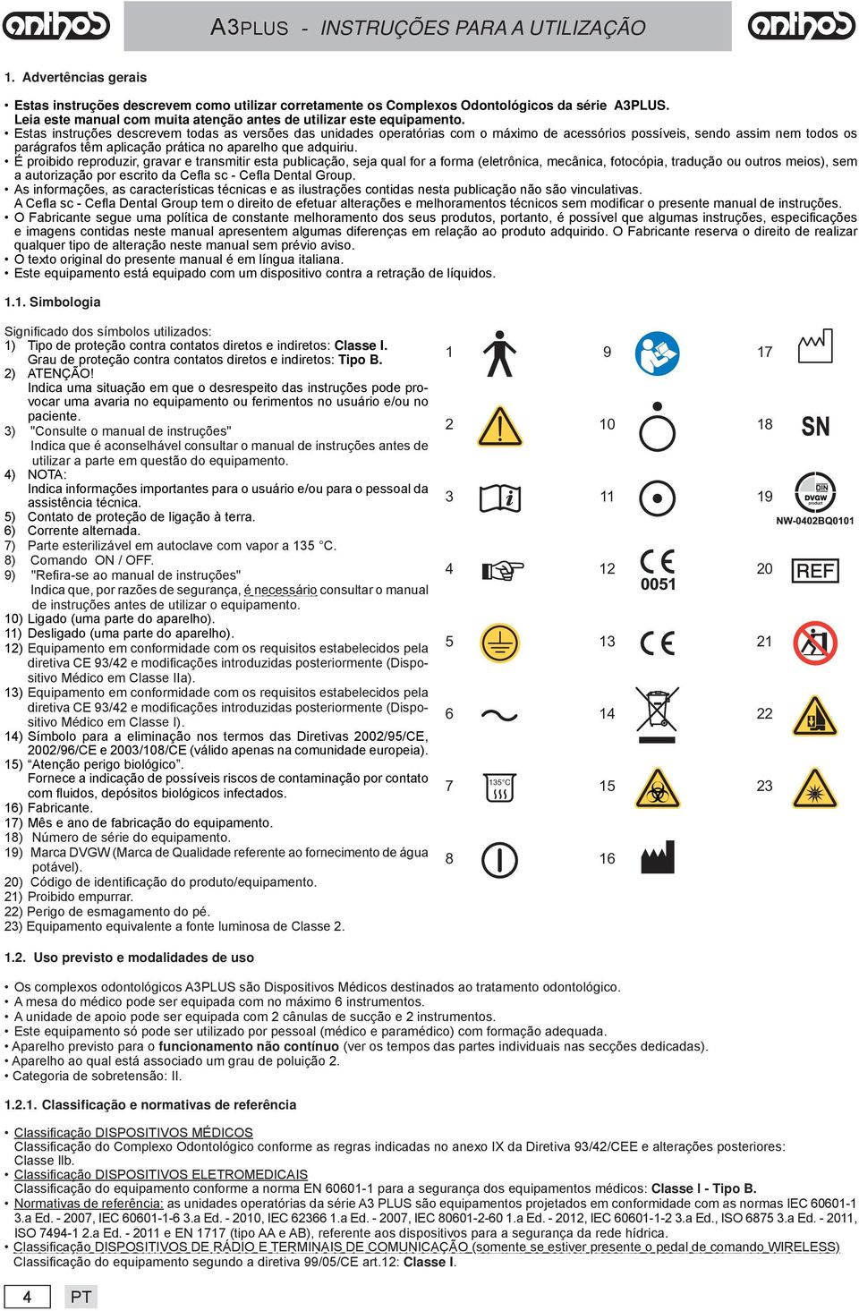 É proibido reproduzir, gravar e transmitir esta publicação, seja qual for a forma (eletrônica, mecânica, fotocópia, tradução ou outros meios), sem a autorização por escrito da Cefl a sc - Cefl a