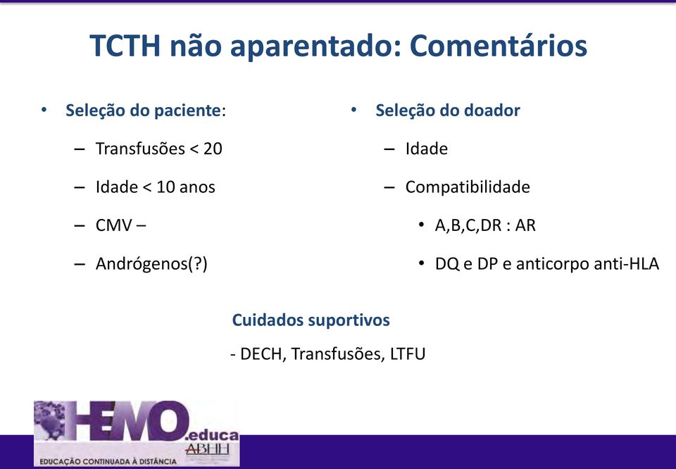 ) Seleção do doador Idade Compatibilidade A,B,C,DR : AR DQ