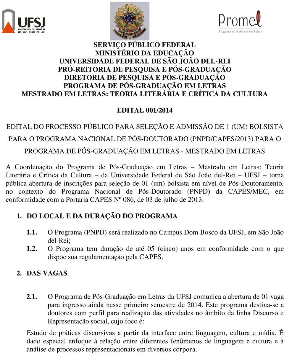 (PNPD/CAPES/2013) PARA O PROGRAMA DE PÓS-GRADUAÇÃO EM LETRAS - MESTRADO EM LETRAS A Coordenação do Programa de Pós-Graduação em Letras Mestrado em Letras: Teoria Literária e Crítica da Cultura da