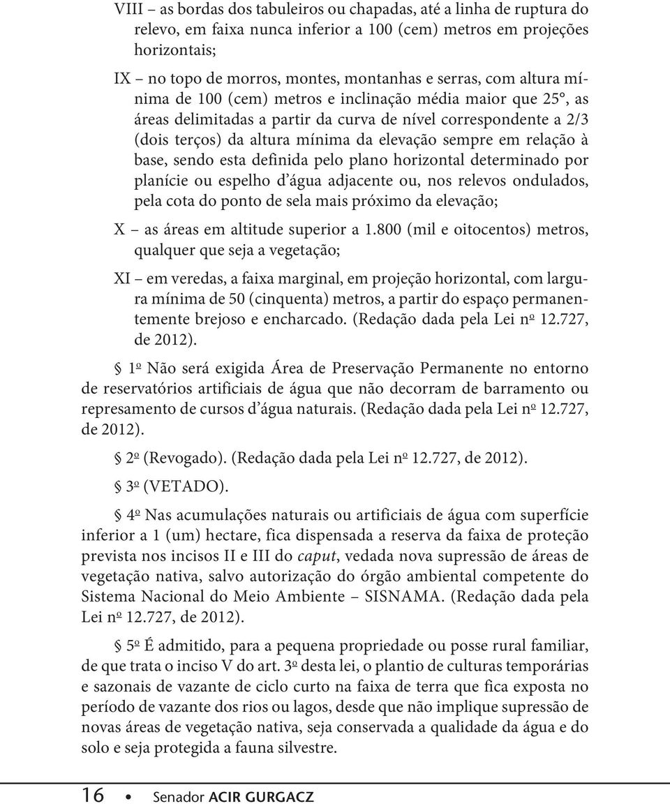 base, sendo esta definida pelo plano horizontal determinado por planície ou espelho d água adjacente ou, nos relevos ondulados, pela cota do ponto de sela mais próximo da elevação; X as áreas em