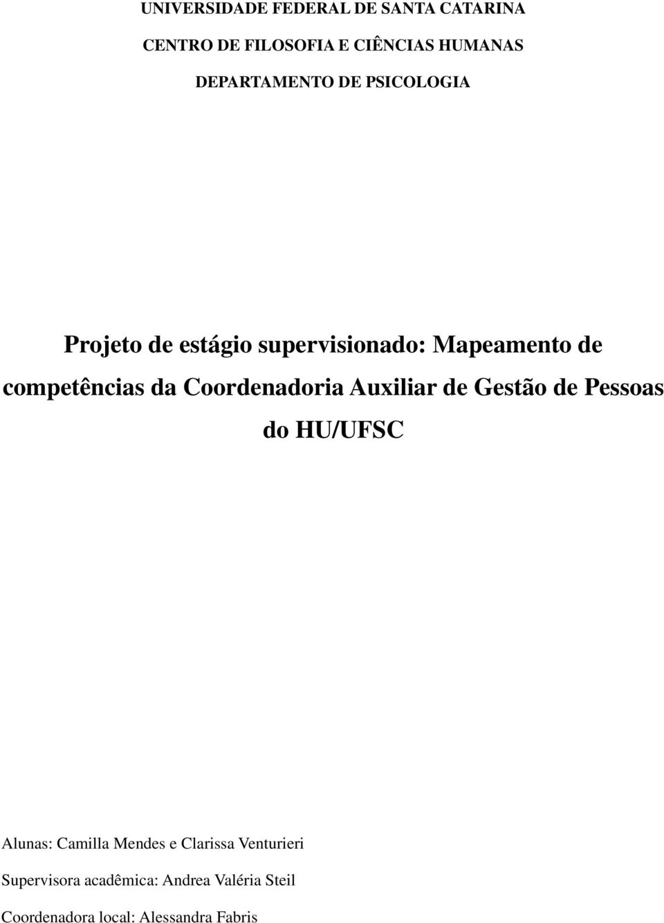 competências da Coordenadoria Auxiliar de Gestão de Pessoas do HU/UFSC Alunas: Camilla