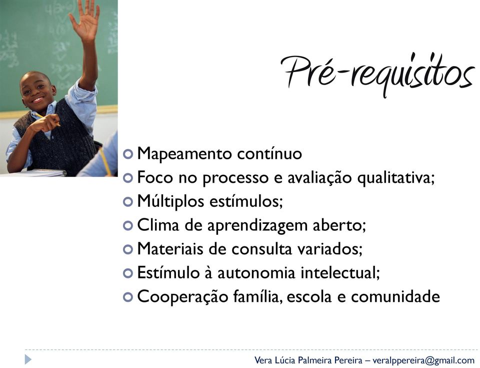 aprendizagem aberto; Materiais de consulta variados;