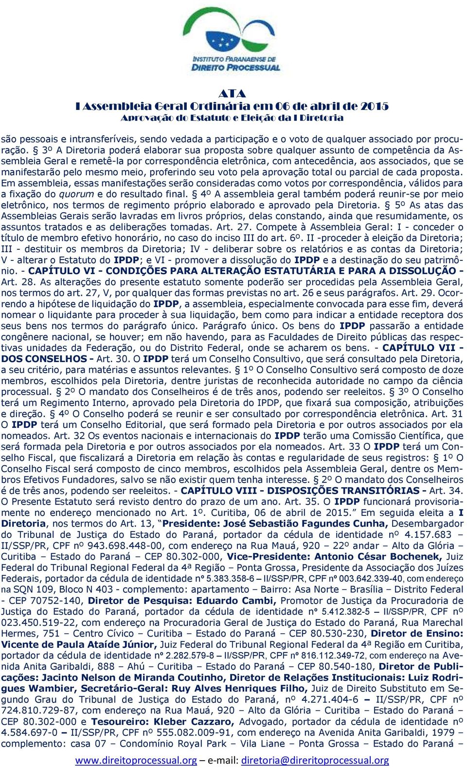 pelo mesmo meio, proferindo seu voto pela aprovação total ou parcial de cada proposta.