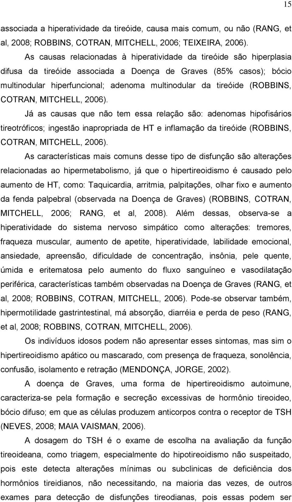 (ROBBINS, COTRAN, MITCHELL, 2006).