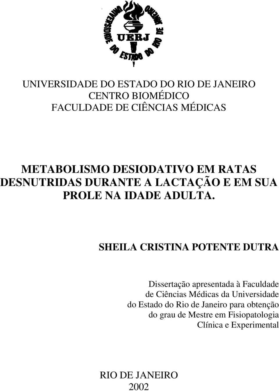 SHEILA CRISTINA POTENTE DUTRA Dissertação apresentada à Faculdade de Ciências Médicas da Universidade