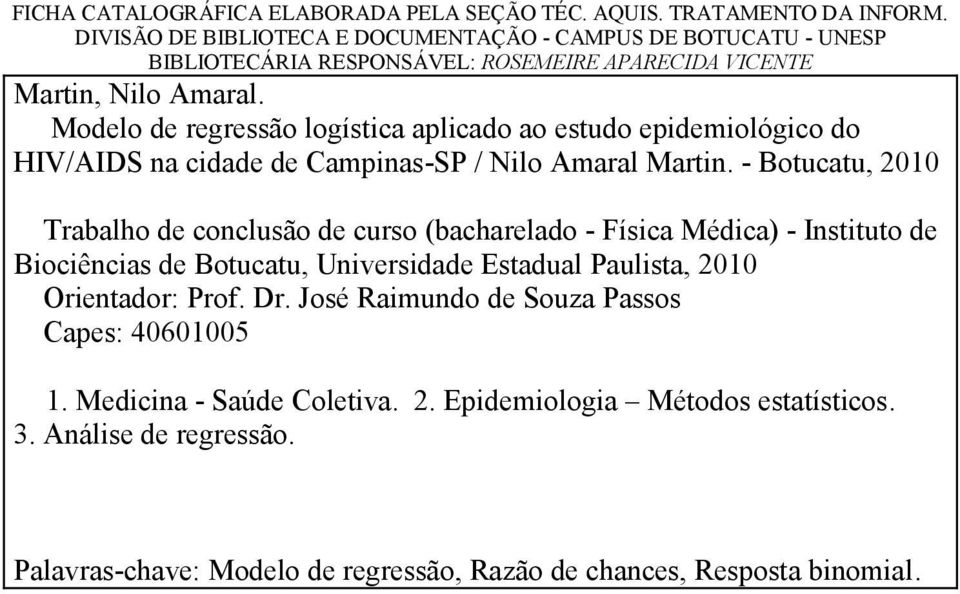 Modelo de regressão logística aplicado ao estudo epidemiológico do HIV/AIDS na cidade de Campinas-SP / Nilo Amaral Martin.
