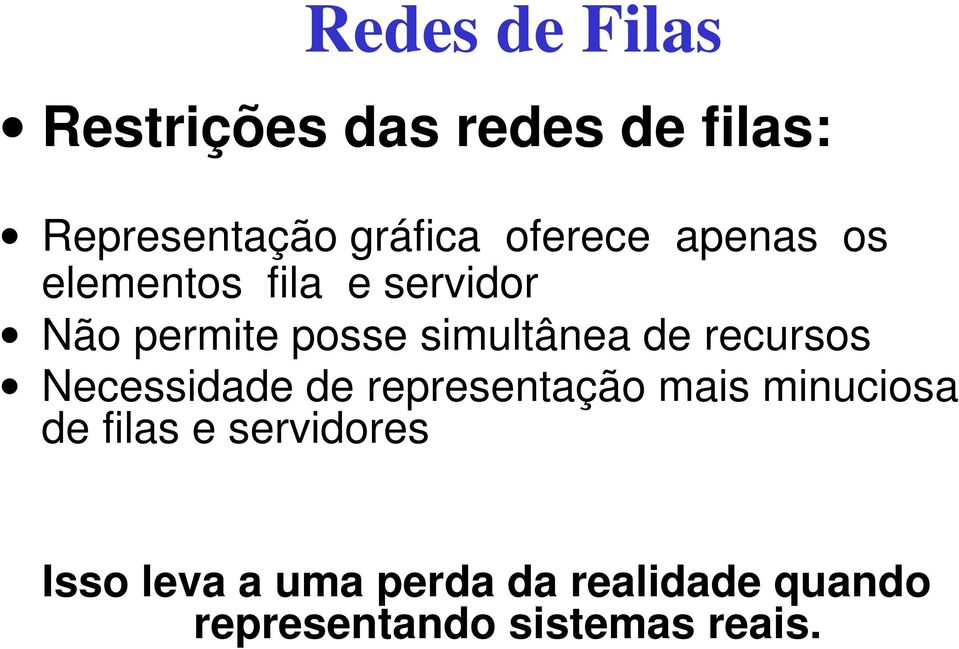 de recursos Necessidade de representação mais minuciosa de filas e