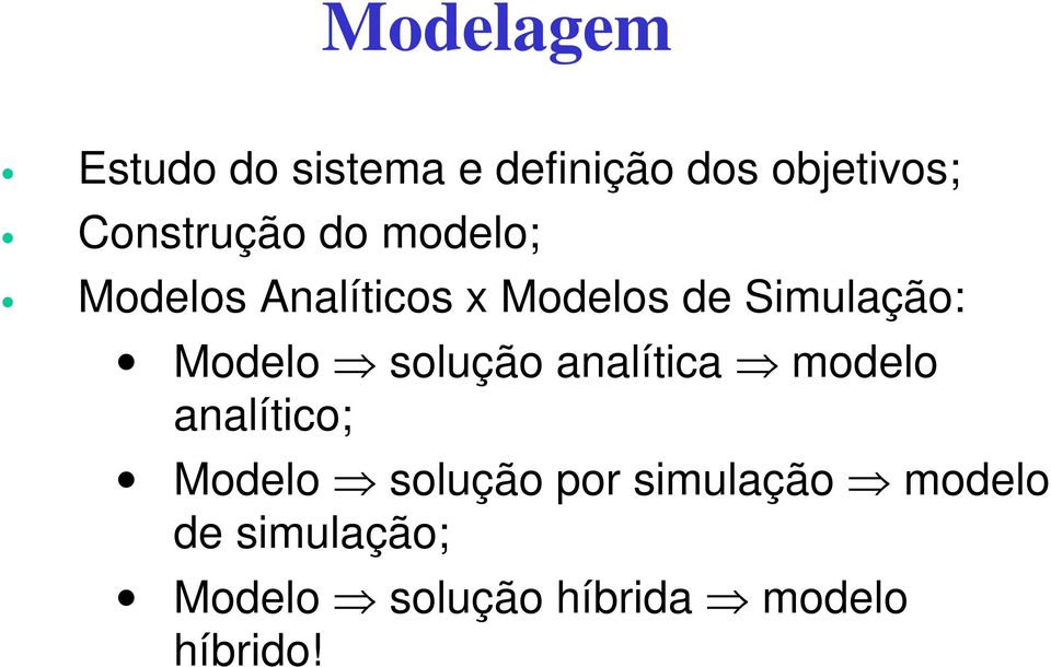 Simulação: Modelo solução analítica modelo analítico; Modelo