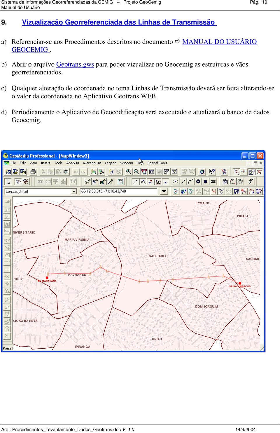 gws para poder vizualizar no Geocemig as estruturas e vãos georreferenciados.